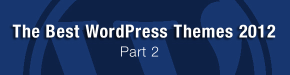 Best WordPress Themes 2012 - Part 2