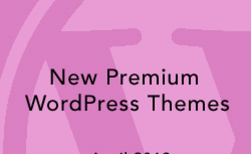 New Premium WordPress Themes April 2013